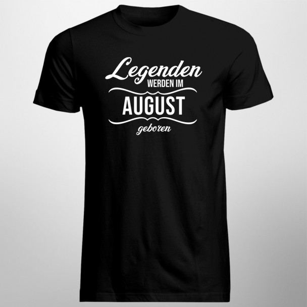 Legenden werden im August geboren