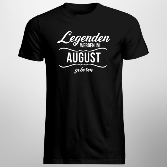 Legenden werden im August geboren