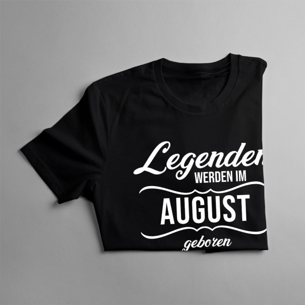 Legenden werden im August geboren