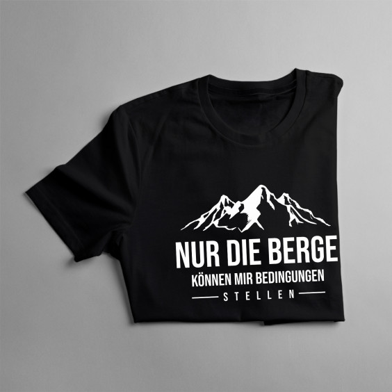 Nur die Berge können mir Bedingungen stellen - Damen t-shirt mit Aufdruck