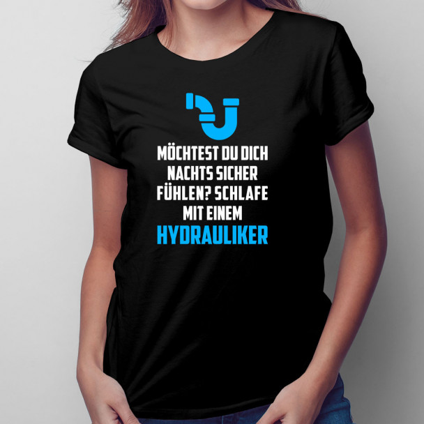 Möchtest du dich nachts sicher fühlen? Schlafe mit einem Hydrauliker - Damen t-shirt mit Aufdruck