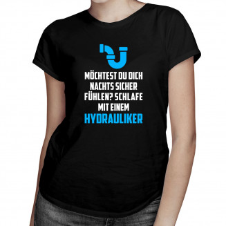 Möchtest du dich nachts sicher fühlen? Schlafe mit einem Hydrauliker - Damen t-shirt mit Aufdruck