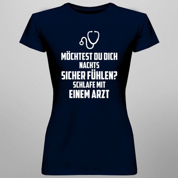 Möchtest du dich nachts sicher fühlen? Schlafe mit einem Arzt - Damen t-shirt mit Aufdruck
