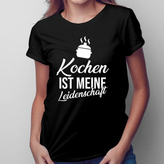 Kochen ist meine Leidenschaft - Damen t-shirt mit Aufdruck