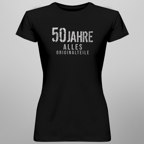 50 Jahre – alles Originalteile - damen t-shirt