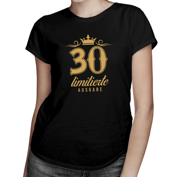 30 Jahre – limitierte Ausgabe -  damen t-shirt