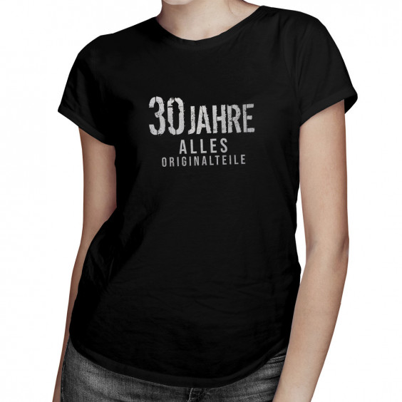 30 Jahre – alles Originalteile - damen t-shirt