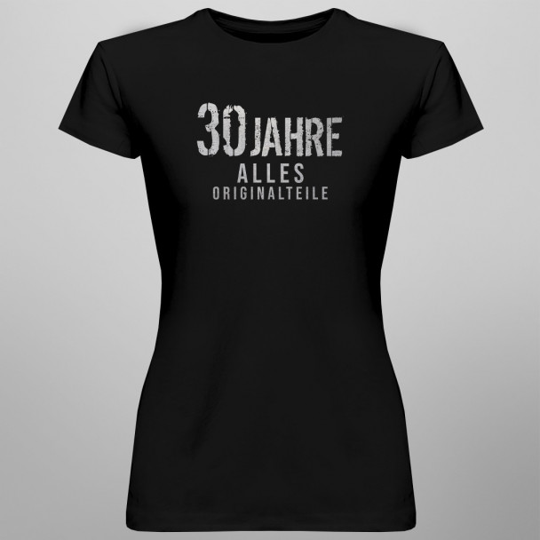 30 Jahre – alles Originalteile - damen t-shirt