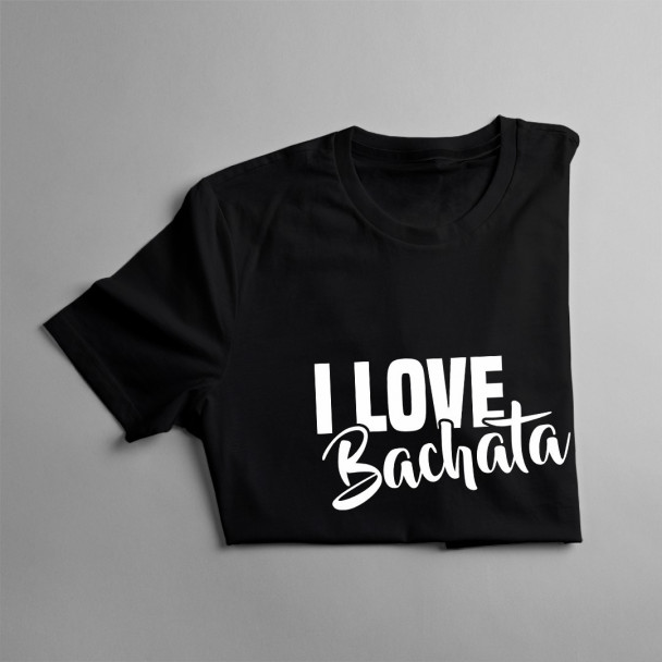 I love bachata - damen t-shirt mit Aufdruck I love bachata - damen t-shirt mit Aufdruck