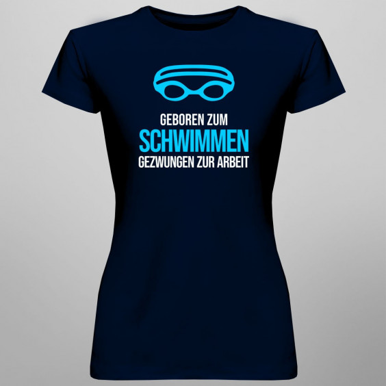 Geboren zum Schwimmen - damen t-shirt