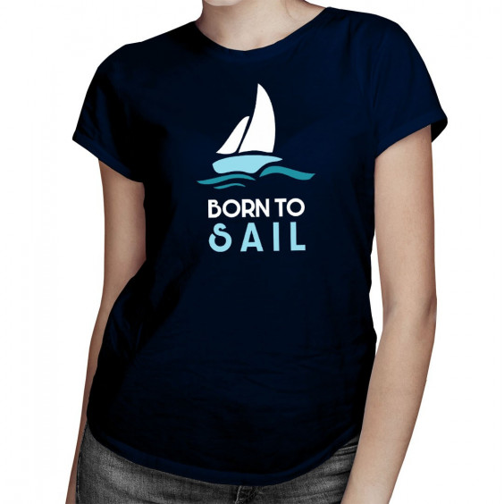 Born to sail - Herren und damen t-shirt