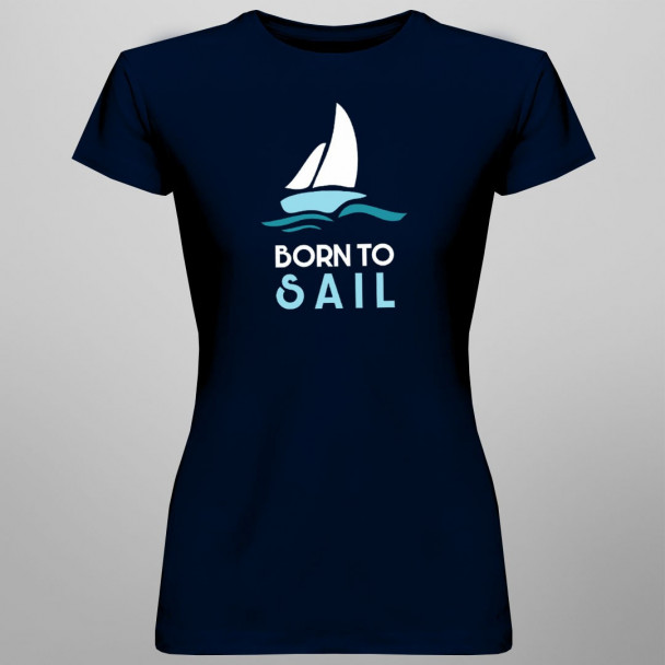 Born to sail - Herren und damen t-shirt