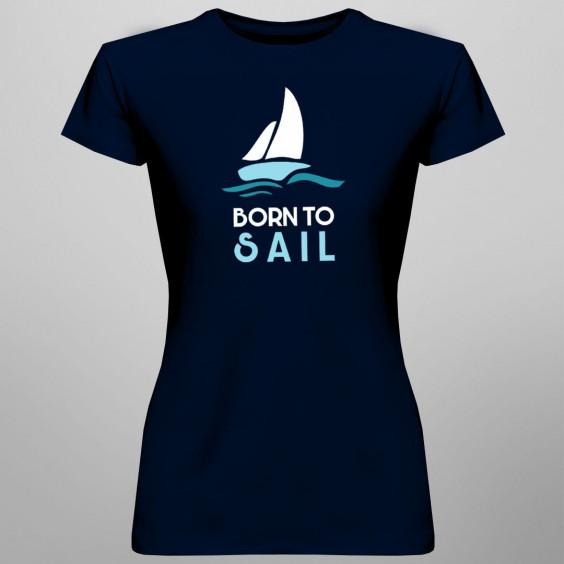 Born to sail - Herren und damen t-shirt