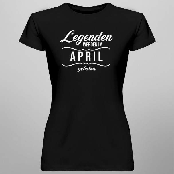 Legenden werden im April geboren