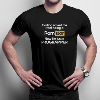 Coding saved me from being a pornstar, now i'm just a programmer - Herren t-shirt mit Aufdruck