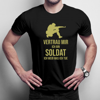 Vertrau mir, ich bin Soldat, ich weiß was ich tue - Herren t-shirt mit Aufdruck