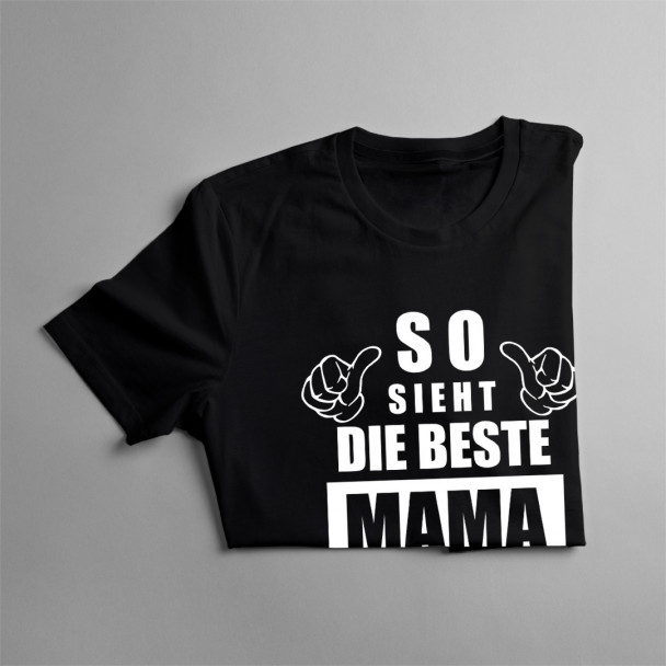 So sieht die beste Mama der Welt aus So sieht die beste Mama der Welt aus