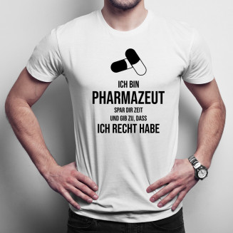 Ich bin Pharmazeut – spar dir Zeit und gib zu, dass ich Recht habe - Herren t-shirt mit Aufdruck