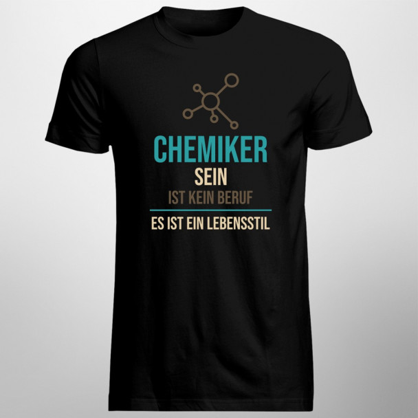 Chemiker sein ist kein Beruf Chemiker sein ist kein Beruf