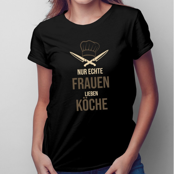 Nur echte Frauen lieben Köche