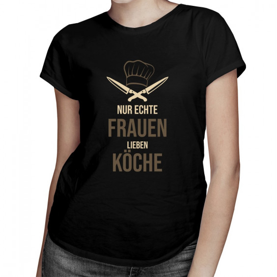 Nur echte Frauen lieben Köche