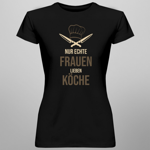 Nur echte Frauen lieben Köche