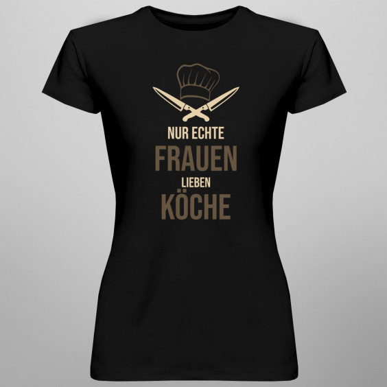 Nur echte Frauen lieben Köche