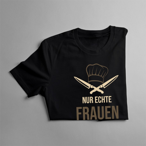 Nur echte Frauen lieben Köche