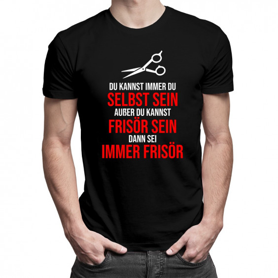  außer du kannst Frisör sein