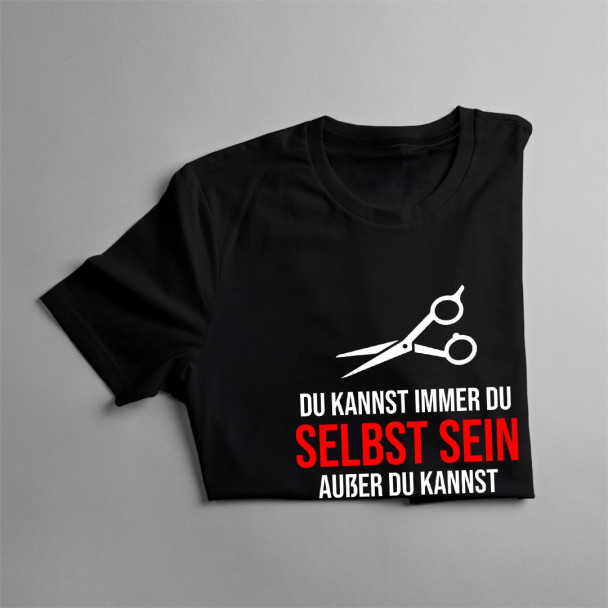  außer du kannst Frisör sein