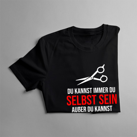  außer du kannst Frisör sein