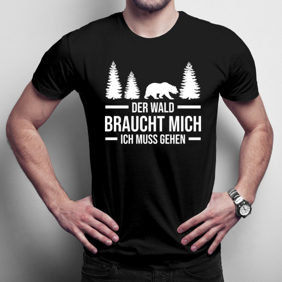 Der Wald braucht mich. Ich muss gehen