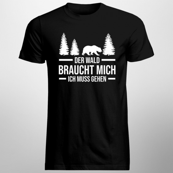 Der Wald braucht mich. Ich muss gehen