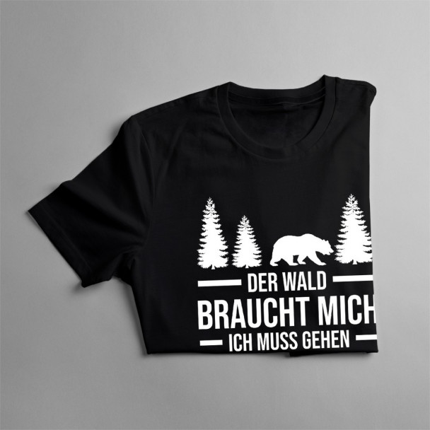 Der Wald braucht mich. Ich muss gehen