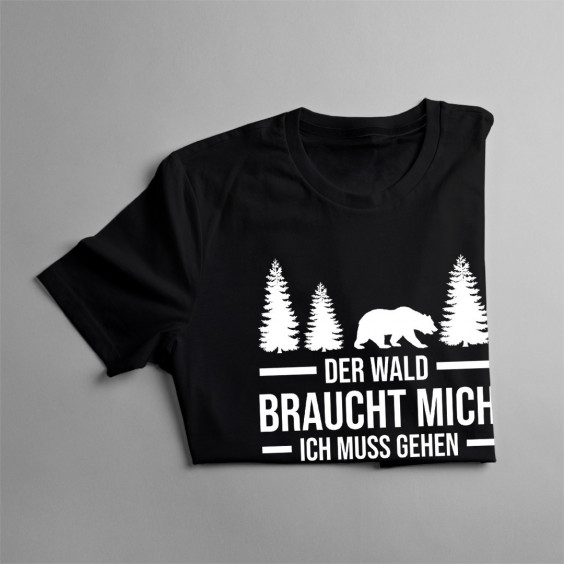 Der Wald braucht mich. Ich muss gehen