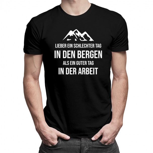 Lieber ein schlechter Tag in den Bergen als ein guter Tag in der Arbeit