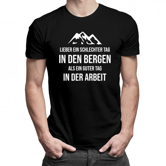 Lieber ein schlechter Tag in den Bergen als ein guter Tag in der Arbeit