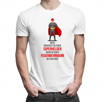 Wozu brauchst du einen Superhelden - Feuerwehrmann